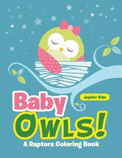 Baby Owls! A Raptors Coloring Book - Jupiter Kids