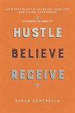 Hustle Believe Receive (eBook, ePUB)
