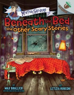 Beneath the Bed and Other Scary Stories: An Acorn Book (Mister Shivers #1) - Brallier, Max