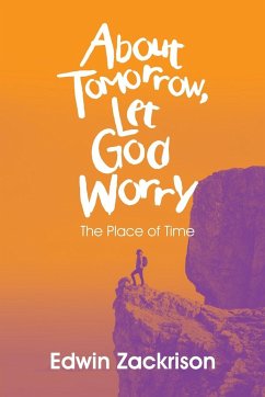 About Tomorrow, Let God Worry - Zackrison, Edwin