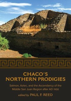 Cover Chaco's Northern Prodigies: Salmon, Aztec, and the Ascendancy of the Middle San Juan Region After Ad 1100