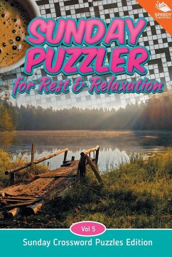 Sunday Puzzler for Rest & Relaxation Vol 5 - Speedy Publishing Llc