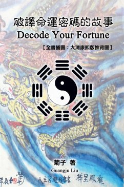 Decode Your Fortune: With Illustration of Tui Bei Tu - a Chinese prophecy book from the 7th-century (eBook, ePUB) - Liu, Guangju; ¿¿
