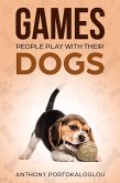 Games People Play With Their Dogs: Discover Fun Games to Play With Your Pet (eBook, ePUB)