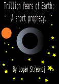 Trillion Years of Earth: A short prophecy (eBook, ePUB)