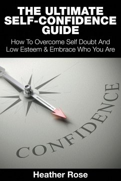 The Ultimate Self-Confidence Guide - Rose, Heather