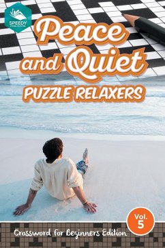 Peace and Quiet Puzzle Relaxers Vol 5 - Speedy Publishing Llc