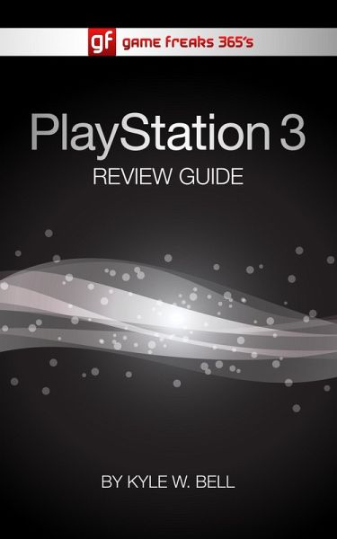 Game Freaks 365's PS3 Review Guide (eBook, ePUB) Game Freaks 365's PS3 Review Guide (eBook, ePUB)