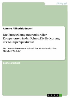 Die Entwicklung interkultureller Kompetenzen in der Schule. Die Bedeutung der Multiperspektivität (eBook, PDF) - Alihodzic-Zuberi, Admire