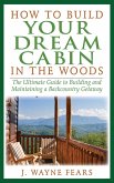 How to Build Your Dream Cabin in the Woods (eBook, ePUB)