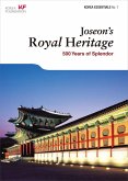 Joseon's Royal Heritage: 500 Years of Splendor (Korea Essentials, #7) (eBook, ePUB)
