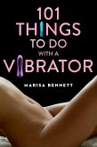 101 Things to Do with a Vibrator (eBook, ePUB)