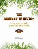 Monkey Minute: Free Your Mind a Minute At a Time (eBook, ePUB)