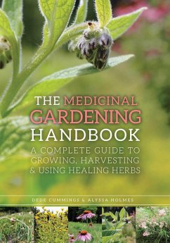 The Medicinal Gardening Handbook (eBook, ePUB) - Cummings, Dede; Holmes, Alyssa