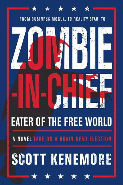 Zombie-in-Chief: Eater of the Free World (eBook, ePUB) Zombie-in-Chief: Eater of the Free World (eBook, ePUB)