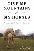 Give Me Mountains for My Horses (eBook, ePUB)