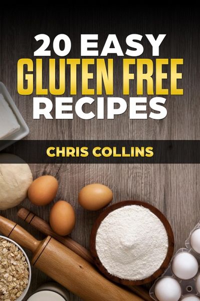20 Easy Gluten-Free Recipes (eBook, ePUB) 20 Easy Gluten-Free Recipes (eBook, ePUB)