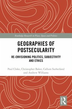 Geographies of Postsecularity (eBook, ePUB) - Cloke, Paul; Baker, Christopher; Sutherland, Callum; Williams, Andrew