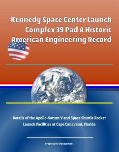 Kennedy Space Center Launch Complex 39 Pad A Historic American Engineering Record, Details of the Apollo-Saturn V and Space Shuttle Rocket Launch Facilities at Cape Canaveral, Florida (eBook, ePUB) - Progressive Management