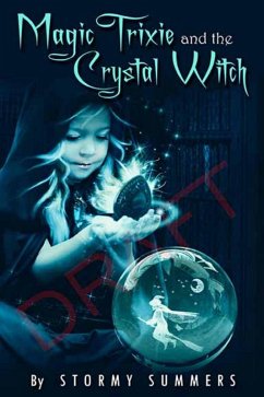 Magic Trixie and the Crystal Witch (eBook, ePUB) - Summers, Stormy
