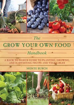 The Grow Your Own Food Handbook (eBook, ePUB) - Burch, Monte