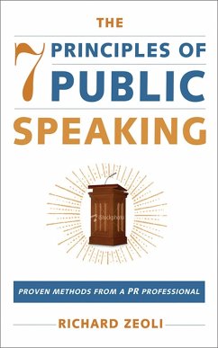 The 7 Principles of Public Speaking (eBook, ePUB) - Zeoli, Richard