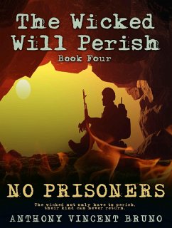 No Prisoners: The Wicked Will Perish ( 4 ) (eBook, ePUB) - Bruno, Anthony Vincent