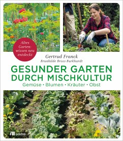 Gesunder Garten durch Mischkultur (eBook, ePUB) - Franck, Gertrud; Bross-Burkhardt, Brunhilde