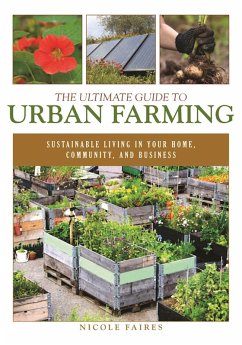 The Ultimate Guide to Urban Farming (eBook, ePUB) - Faires, Nicole