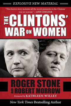 The Clintons' War on Women (eBook, ePUB) - Stone, Roger; Morrow, Robert