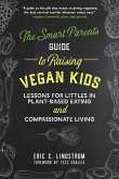 The Smart Parent's Guide to Raising Vegan Kids (eBook, ePUB)