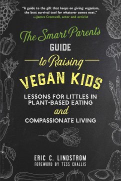 The Smart Parent's Guide to Raising Vegan Kids (eBook, ePUB) - Lindstrom, Eric C.