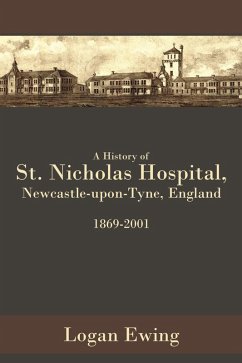 A History of St. Nicholas Hospital, Newcastle-Upon-Tyne, England 1869-2001 (eBook, ePUB) - Ewing, Logan