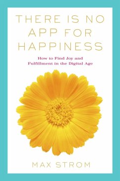 There Is No App for Happiness (eBook, ePUB) - Strom, Max