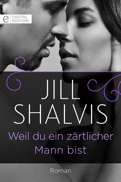 Weil du ein zärtlicher Mann bist (eBook, ePUB) - Shalvis, Jill