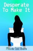 Desperate To Make It (Sprinkles of Gold, #2) (eBook, ePUB) Desperate To Make It (Sprinkles of Gold, #2) (eBook, ePUB)