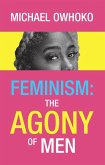 Feminism: the Agony of Men (eBook, ePUB)