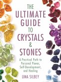 The Ultimate Guide to Crystals & Stones (eBook, ePUB) The Ultimate Guide to Crystals & Stones (eBook, ePUB)