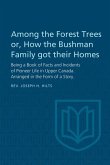 Among the Forest Trees or, A Book of Facts and Incidents of Pioneer Life in Upper Canada (eBook, PDF)