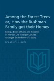 Among the Forest Trees or, A Book of Facts and Incidents of Pioneer Life in Upper Canada (eBook, PDF) Among the Forest Trees or, A Book of Facts and Incidents of Pioneer Life in Upper Canada (eBook, PDF)
