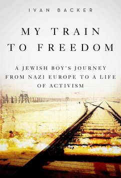 My Train to Freedom (eBook, ePUB) - Backer, Ivan A.