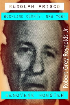 Rudolph Prisco Rockland County, New York Genovese Mobster (eBook, ePUB) - Robert Grey Reynolds, Jr