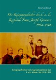 Die Kriegstagebücher des k. u. k. Korporals Franz Joseph Grimmer 1914-1918 (eBook, ePUB)
