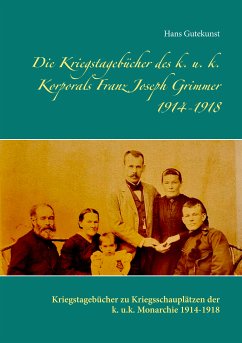 Die Kriegstagebücher des k. u. k. Korporals Franz Joseph Grimmer 1914-1918 (eBook, ePUB) - Gutekunst, Hans