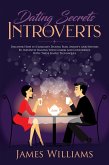 Dating: Secrets for Introverts - How to Eliminate Dating Fear, Anxiety and Shyness by Instantly Raising Your Charm and Confidence with These Simple Techniques (eBook, ePUB)