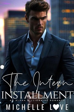 Cover The Intern Installment: An Alpha Billionaire Romance (eBook, ePUB)