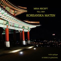 Mina Recept till den Koreanska Maten (eBook, ePUB) - Ljungdahl, Rebecca