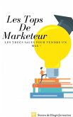 Les Tops De Marketeur,Les Trucs Sales ,Pour Vendre Un Max ! (eBook, ePUB)