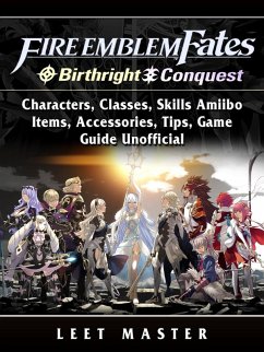 Cover Fire Emblem Fates, Conquest, Birthright, Characters, Classes, Skills Amiibo, Items, Accessories, Tips, Game Guide Unofficial (eBook, ePUB)