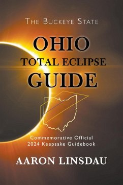 Ohio Total Eclipse Guide (2024 Total Eclipse Guide Series) (eBook, ePUB) - Linsdau, Aaron